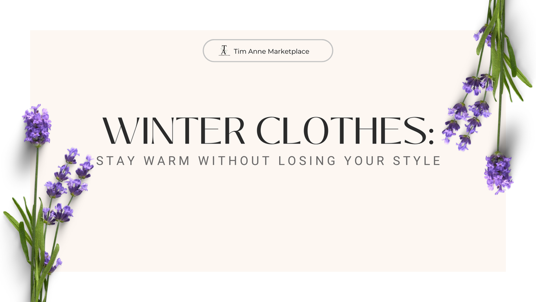 Winter Clothes: Stay Warm Without Losing Your Style