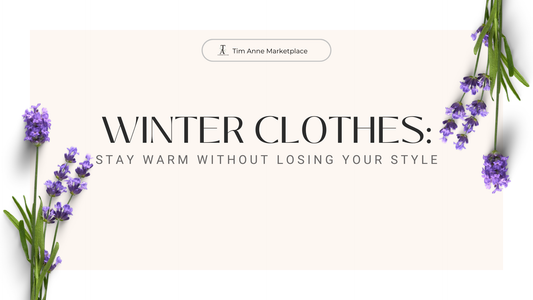 Winter Clothes: Stay Warm Without Losing Your Style